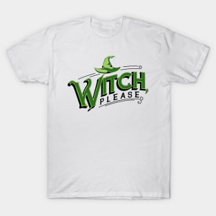 Witch, please T-Shirt